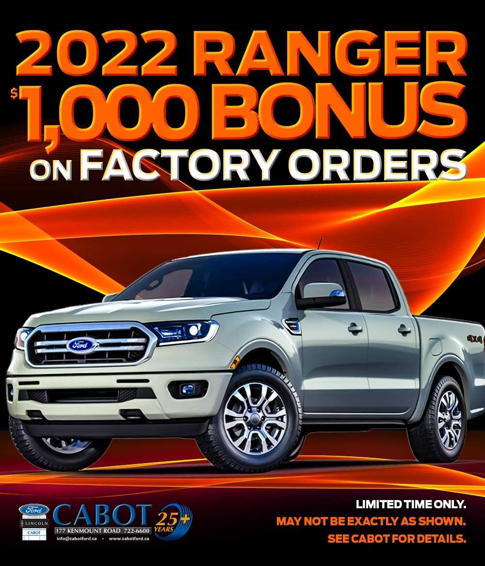 Get a $1,000 BONUS on a FACTORY ORDER 2022 RANGER! Get a $1,000 BONUS on a FACTORY ORDER 2022 RANGER!