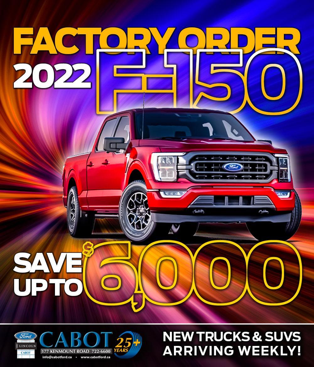SAVE UP TO $6,000 ON FACTORY ORDER 2022 F-150s!