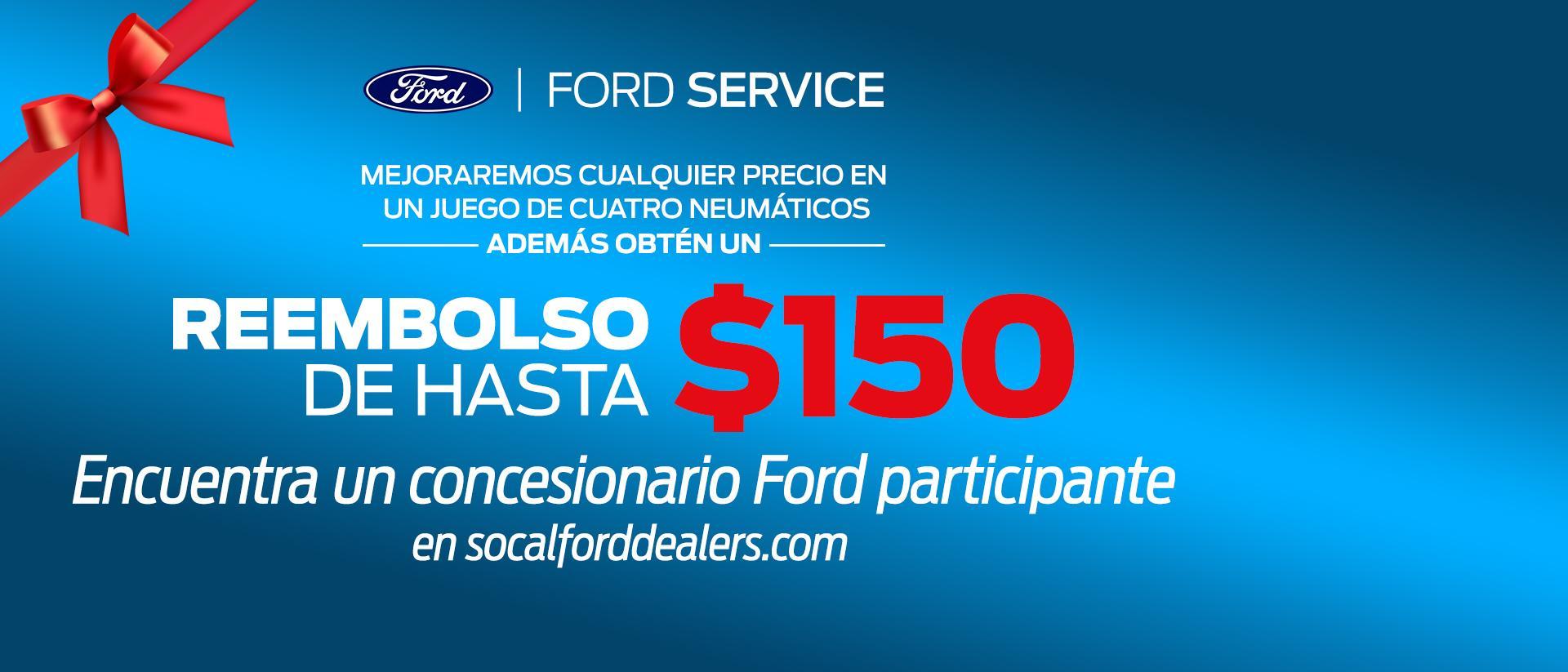 $150 Service Rebate at Participating Southern California Ford Service Centers $150 Service Rebate at Participating Southern California Ford Service Centers