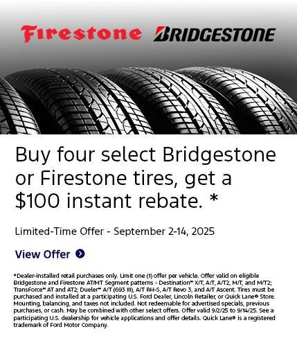 Buy 4 Bridgestone or Firestone Tires &amp; Receive $100 Instant Rebate at Your South Bay Ford Ford Service Center in Hawthorne, CA