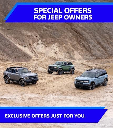 Special Offers for Jeep Owners | 2024 Ford Bronco Sport | 2024 Ford Bronco | Southern California Ford Dealers