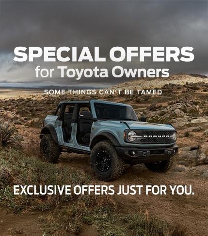 Special Offers for Toyota Owners | 2024 Ford Bronco | Southern California Ford Dealers