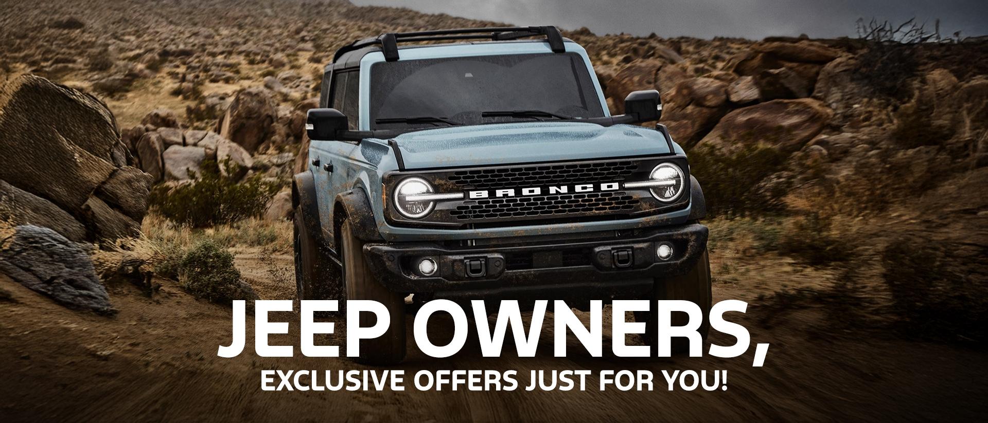 Jeep Conquest Offers | Ford Bronco Lease &amp; Retail Offers | Ford Bronco Sport Lease &amp; Retail Offers | Southern California Ford Dealers | Special Offers for Jeep Owners