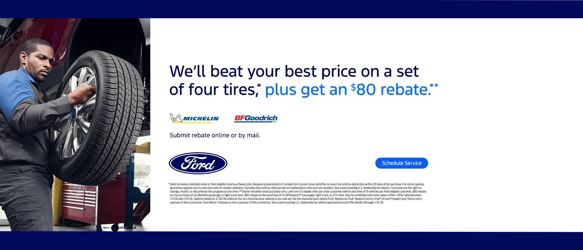 Your Local Southern California Ford Dealer Will Beat Your Best Price on 4 Tires PLUS Get Up To An $80 Rebate Your Local Southern California Ford Dealer Will Beat Your Best Price on 4 Tires PLUS Get Up To An $80 Rebate