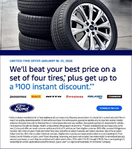 Your Local Southern California Ford Dealer Will Beat Your Best Price on 4 Tires PLUS Get Up To A $100 Discount Your Local Southern California Ford Dealer Will Beat Your Best Price on 4 Tires PLUS Get Up To A $100 Discount