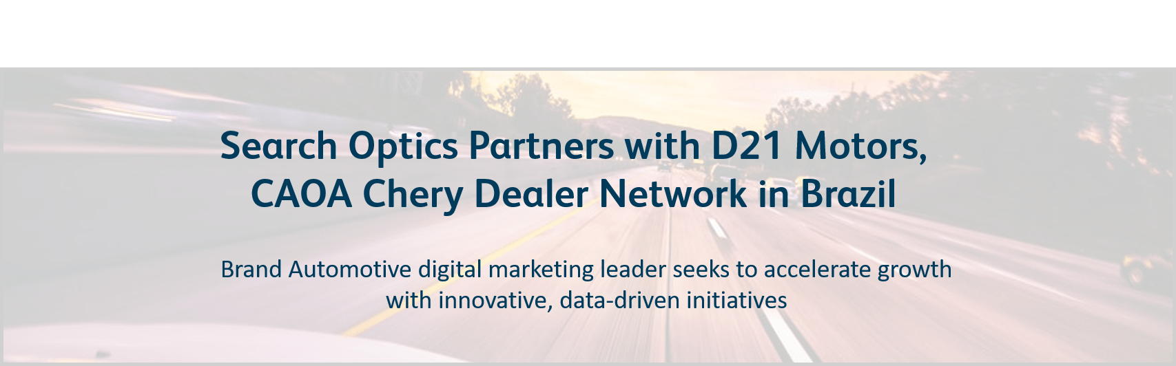 Search Optics Selected to Optimize Digital Marketing for D21 Motors, CAOA Chery Dealer Network in Brazil