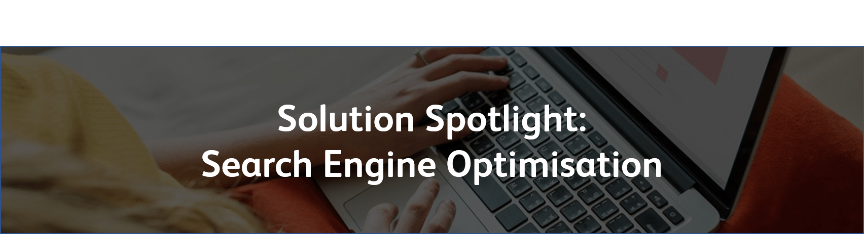 Solution Spotlight: SEO