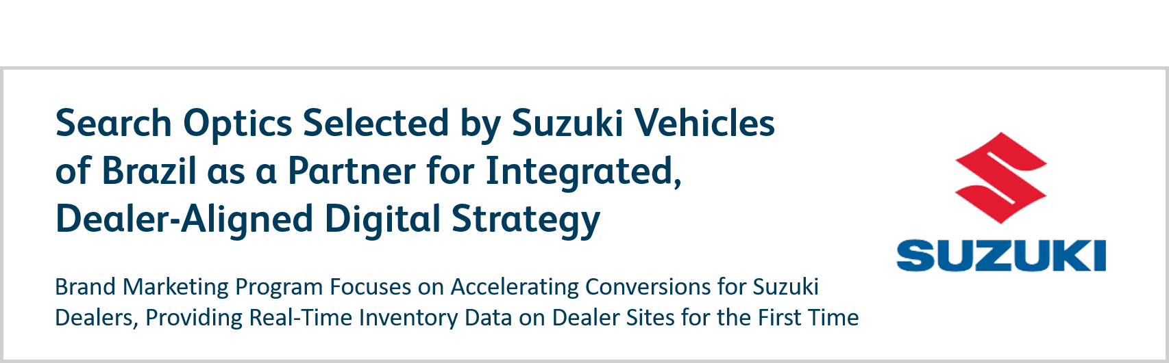 Search Optics Selected by Suzuki Vehicles of Brazil as a Partner for Integrated, Dealer-Aligned Digital Strategy Search Optics Selected by Suzuki Vehicles of Brazil as a Partner for Integrated, Dealer-Aligned Digital Strategy