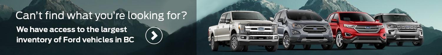 Ford New Vehicle Inventory We have access to the largest inventory of Ford vehicles in BC Ford New Vehicle Inventory We have access to the largest inventory of Ford vehicles in BC